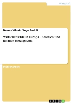 Ing Rudolf, Ingo Rudolf, Dennis Vilovic - Wirtschaftsstile in Europa - Kroatien und Bosnien-Herzegovina