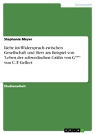 Stephanie Meyer - Liebe im Widerspruch zwischen Gesellschaft und Herz am Beispiel von 'Leben der schwedischen Gräfin von G***' von C. F. Gellert
