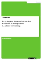 Lars Melde - Recycling von Kunststoffen aus dem Automobil in Bezug auf die EU-Altauto-Verordnung