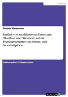 Zuzana Herrmann - Einfluß von modifiziertem Fasten mit 'Modifast' und 'Bionorm' auf die Fettsäurenmuster von Serum- und Gewebslipiden