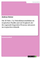 Andreas Steiner - Die El Niño / La Niña-Klimavariabilität im tropischen Pazifik und ein Vergleich der ihr zugrunde liegenden Prozesse mit jenen im tropischen Atlantik