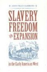 John Craig Hammond - Slavery, Freedom and the Expansion in the Early American West