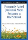 George Giuliani, George A. Giuliani, Roger Pierangelo, Roger Giuliani Pierangelo - Frequently Asked Questions About Response to Intervention