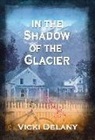 Vicki Delany - In the Shadow of the Glacier