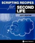 Jeff Heaton - Scripting Recipes for Second Life