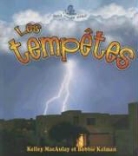 Bobbie Kalman, Kelley MacAulay - Les Tempêtes (Changing Weather: Storms)