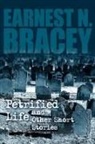 Earnest N. Bracey - Petrified Life and Other Short Stories