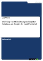 Lars Vieren - Erfassungs- und Fortführungskonzept für Metadaten am Beispiel der Stadt Wuppertal