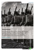 Daniel Fischer - Die Schuld am Ausbruch des Ersten Weltkrieges und Fritz Fischers  "Griff nach der Weltmacht". Die historische Kontroverse als Grundlage multiperspektivischen Geschichtsunterrichts