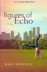 Mary Herczog - Figures of Echo