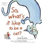 Karla Kuskin, Karla/ Lewin Kuskin, Betsy Lewin - So, What's It Like to Be a Cat?