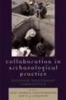 Chip Colwell-Chanthaphonh, Chip (EDT)/ Ferguson Colwell-chanthaphonh, Chip Colwell-Chanthaphonh, T J Ferguson, T. J. Ferguson - Collaboration in Archaeological Practice