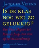 J. Vriens, Jacques Vriens, A. Schaap, Annet Schaap - Is de klas nog wel zo gelukkig?