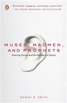 Daniel B Smith, Daniel B. Smith - Muses, Madmen, and Prophets