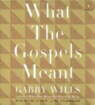 Garry Wills, Garry Wills - What the Gospels Meant