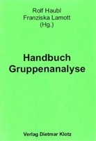 Haub, Lamott, Rol Haubl, Rolf Haubl, Lamott, Franziska Lamott - Handbuch Gruppenanalyse