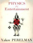 Yakov Perelman - Physics for Entertainment