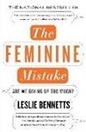 Leslie Bennetts - The Feminine Mistake