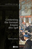 Matthew Jefferies - Contesting the German Empire 1871-1918