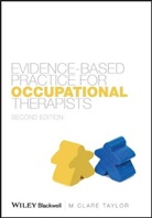 M Clare Taylor, M. Cl. Taylor, M. Clare Taylor, M. Clare (Principal Lecturer Taylor, M.clare Taylor, MC Taylor - Evidence-Based Practice for Occupational Therapists