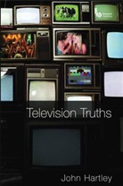 Hartley, J Hartley, John Hartley, John (Queensland University of Technology Hartley - Television Truths