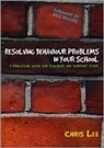 Chris Lee - Resolving Behaviour Problems in Your School