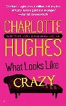 Charlotte Hughes - What Looks Like Crazy