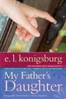 E L Konigsburg, E. L. Konigsburg, E.L. Konigsburg - My Father's Daughter