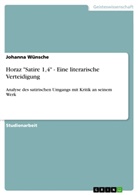 Johanna Wünsche - Horaz "Satire 1,4" - Eine literarische Verteidigung