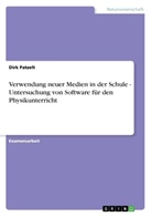 Dirk Patzelt - Verwendung neuer Medien in der Schule - Untersuchung von Software für den Physikunterricht