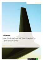 Till Jansen - Low-Cost-Airlines auf der Fernstrecke - nur eine Vision?