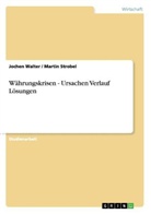 Marti Strobel, Martin Strobel, Jochen Walter - Währungskrisen - Ursachen Verlauf Lösungen