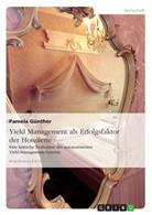 Pamela Günther - Yield Management als Erfolgsfaktor der Hotellerie