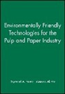 Akhtar, Young, Ra Young, Raymond A. (University of Wisconsin Young, Raymond A. Akhtar Young, Robert Young... - Environmentally Friendly Technologies for the Pulp and Paper Industry