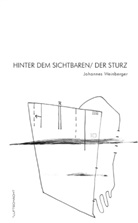 Johannes Weinberger, Johannes Weinberger, Rainer M Spangl - Hinter dem Sichtbaren /Der Sturz