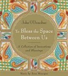 John O' Donohue, John O'Donohue, John/ Minogue O'Donohue, Aine Minogue - To Bless the Space Between Us (Hörbuch)