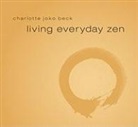Charlotte Joko Beck, Christina Becker, Charlotte Joko Beck - Living Everyday Zen (Audio book)