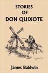 James Baldwin - Stories of Don Quixote Written Anew for Children (Yesterday's Classics)
