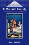 James Crawford - At War with Diversity: U.S. Language Policy in an Age of Anxiety