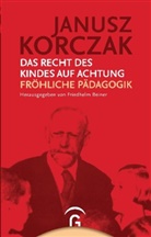 Janusz Korczak, Friedhel Beiner, Friedhelm Beiner - Das Recht des Kindes auf Achtung. Fröhliche Pädagogik