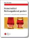 Marc Deschka, Andreas Ruß - Arzneimittel Rettungsdienst pocket: Medikamente in der präklinischen Notfallmedizin