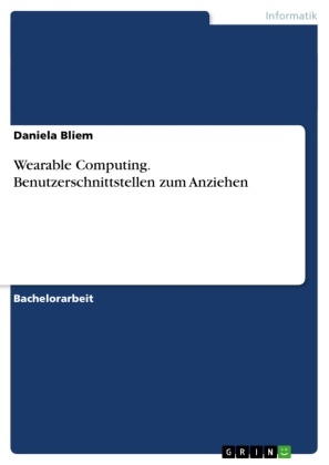 Daniela Bliem - Wearable Computing. Benutzerschnittstellen zum Anziehen