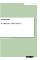 André Scheible - Würfelnetze im Unterricht
