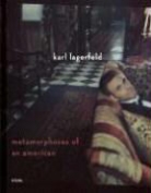Amanda Harlech, Karl Lagerfeld, Ingrid Sischy, Karl Lagerfeld - Lagerfeld Metamorphoses Of An American