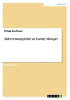 Philipp Kaufmann - Anforderungsprofile an Facility Manager