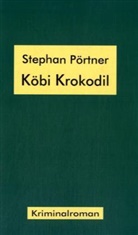 Stephan Pörtner - Köbi Krokodil