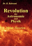 Bahram Bahrami - Revolution der Astronomie und Physik, Meine Theorien