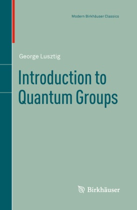 George Lusztig - Introduction to Quantum Groups