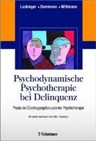 Gerhard Dammann, Fritz Lackinger, Bernhard Wittmann, Gerhard Dammann, Fritz Lackinger, Bernhard Wittmann - Psychodynamische Psychotherapie bei Delinquenz