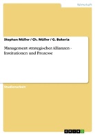 Bokeria, G Bokeria, G. Bokeria, Ch Müller, Ch. Müller, Stepha Müller... - Management strategischer Allianzen - Institutionen und Prozesse